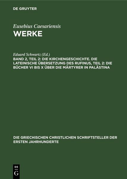 Produktbild: Die Kirchengeschichte. Die Lateinische &Uuml;bersetzung des Rufinus, Teil 2: Die B&uuml;cher VI bis X &uuml;ber die M&auml;rtyrer in Pal&auml;stina