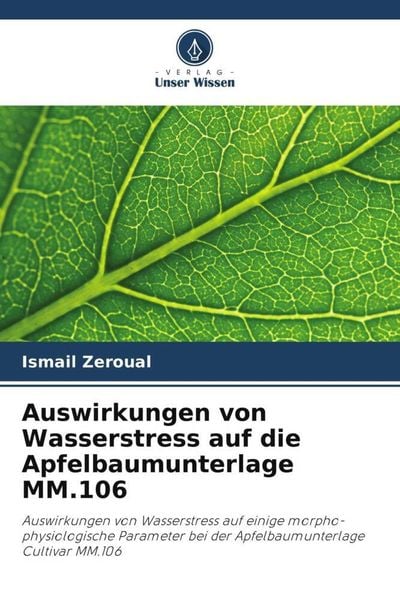 Auswirkungen von Wasserstress auf die Apfelbaumunterlage MM.106, Taschenbuch von Ismail Zeroual , Abdenour Kheloufi , Abdelmadjid Medjadba, Verlag
