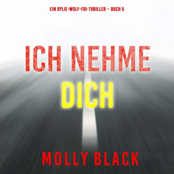 Produktbild: Ich Nehme Dich (Ein Rylie-Wolf-FBI-Thriller &ndash; Buch 5)