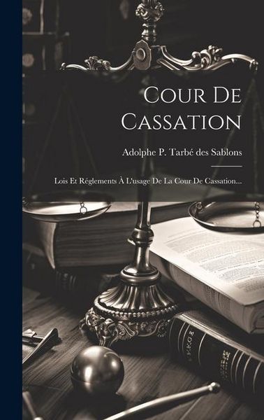 Produktbild: Cour De Cassation: Lois Et R&eacute;glements &Agrave; L'usage De La Cour De Cassation...