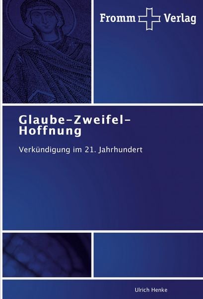 Glaube-Zweifel-Hoffnung, Taschenbuch von Ulrich Henke, Fromm Verlag, 9783841603500