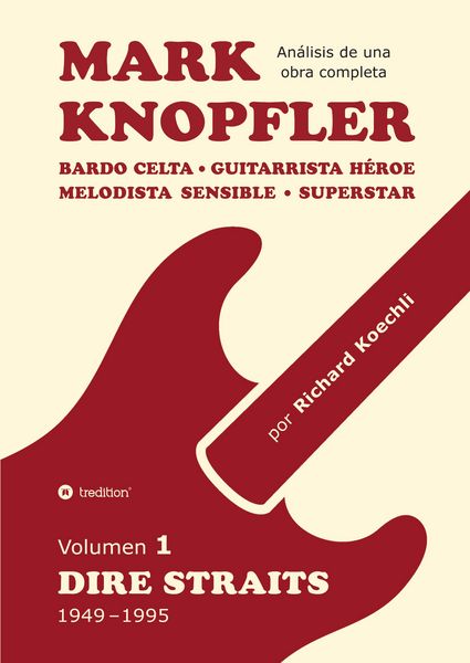Produktbild: Mark Knopfler (Volumen 1, Dire Straits) &ndash; el apasionante libro de 530 p&aacute;ginas, edici&oacute;n especial en espa&ntilde;ol