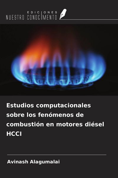 Produktbild: Estudios computacionales sobre los fen&oacute;menos de combusti&oacute;n en motores di&eacute;sel HCCI