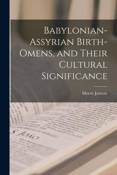 Produktbild: Babylonian-Assyrian Birth-omens, and Their Cultural Significance
