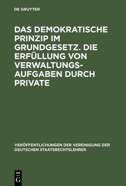 Produktbild: Das demokratische Prinzip im Grundgesetz. Die Erf&uuml;llung von Verwaltungsaufgaben durch Private