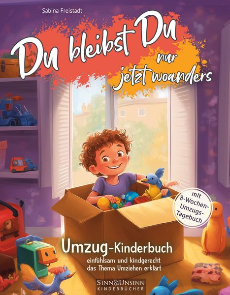 Produktbild: Du bleibst Du, nur jetzt woanders: Umzug-Kinderbuch (mit 8-Wochen-Umzugs-Tagebuch): einf&uuml;hlsam und kindgerecht das Thema Umziehen erkl&auml;rt