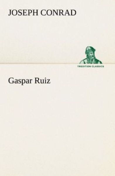 Gaspar Ruiz, Taschenbuch von Joseph Conrad, Tredition, 9783842404205