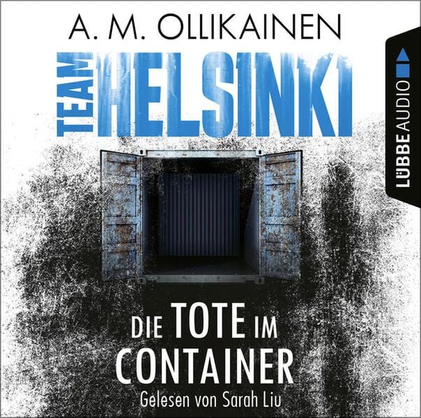 Produktbild: Die Tote im Container - TEAM HELSINKI - Paula Pihlaja-Reihe, Teil 1