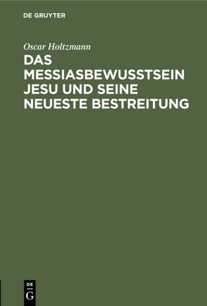 Produktbild: Das Messiasbewu&szlig;tsein Jesu und seine neueste Bestreitung