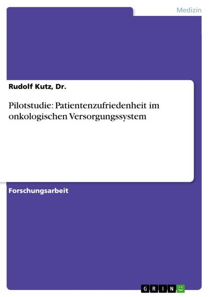 Produktbild: Pilotstudie: Patientenzufriedenheit im onkologischen Versorgungssystem