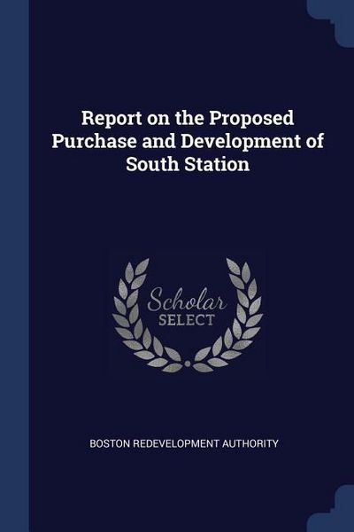 Produktbild: Report on the Proposed Purchase and Development of South Station