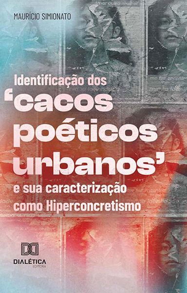 Produktbild: Identifica&ccedil;&atilde;o dos 'cacos po&eacute;ticos urbanos' e sua caracteriza&ccedil;&atilde;o como Hiperconcretismo