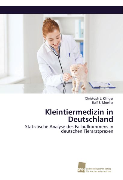 Kleintiermedizin in Deutschland, Taschenbuch von Christoph J. Klinger , Ralf S. Mueller, Südwestdeutscher Verlag für Hochschulschriften, 9786202320764