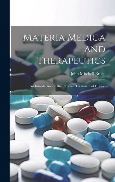 Produktbild: Materia Medica and Therapeutics: An Introduction to the Rational Treatment of Disease