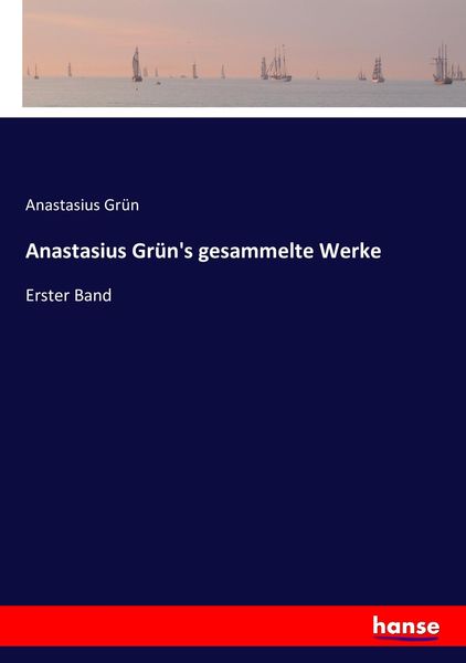 Anastasius Grün's gesammelte Werke, Taschenbuch von Anastasius Grün, Hansebooks, 9783743362109