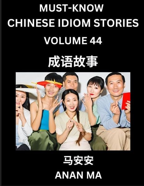 Produktbild: Chinese Idiom Stories (Part 44)- Learn Chinese History and Culture by Reading Must-know Traditional Chinese Stories, Easy Lessons, Vocabulary, Pinyin, English, Simplified Characters, HSK All Levels