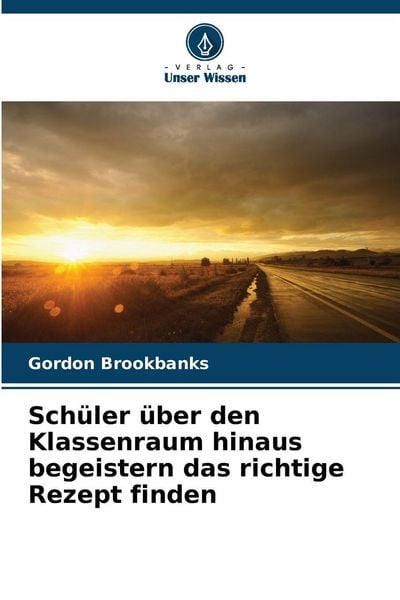 Produktbild: Sch&uuml;ler &uuml;ber den Klassenraum hinaus begeistern das richtige Rezept finden