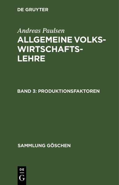 Andreas Paulsen: Allgemeine Volkswirtschaftslehre / Produktionsfaktoren, Gebundene Ausgabe von Andreas Paulsen, De Gruyter, 978-3-11-101742-6