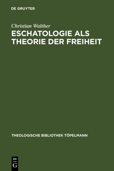 Eschatologie als Theorie der Freiheit