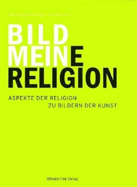 Mein Bild - Meine Religion, Taschenbuch von Johannes Rauchenberger,Birgit Pölzl, Brill | Fink, 978-3-7705-4564-3
