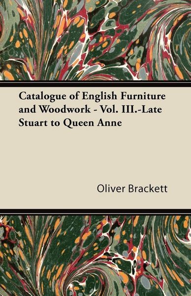 Produktbild: Catalogue of English Furniture and Woodwork - Vol. III.-Late Stuart to Queen Anne
