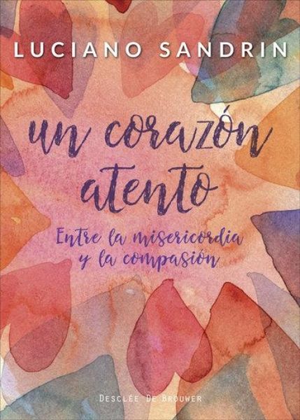 Produktbild: Un coraz&oacute;n atento : entre la misericordia y la compasi&oacute;n