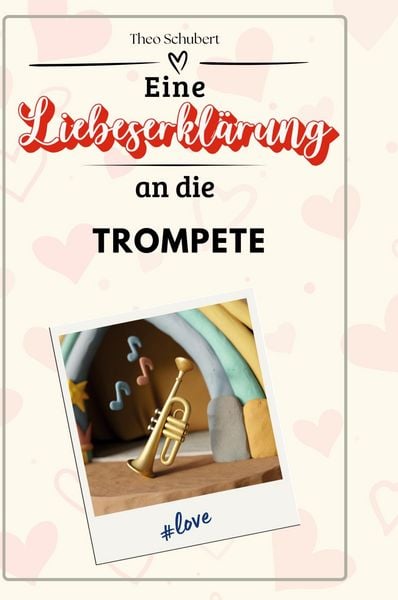 Produktbild: Eine Liebeserkl&auml;rung an die Trompete
