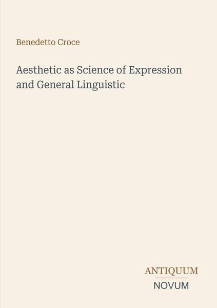 Produktbild: Aesthetic as Science of Expression and General Linguistic