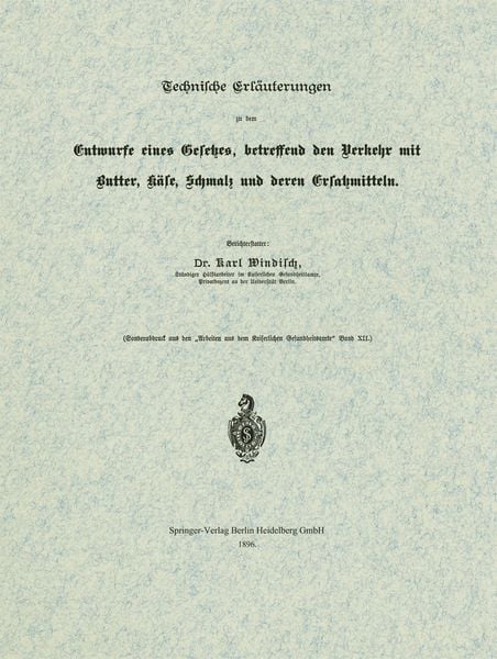 Technische Erläuterungen zu dem Entwurfe eines Gesetzes, betreffend den Verkehr mit Butter, Käse, Schmalz und deren Ersatzmitteln, Taschenbuch von