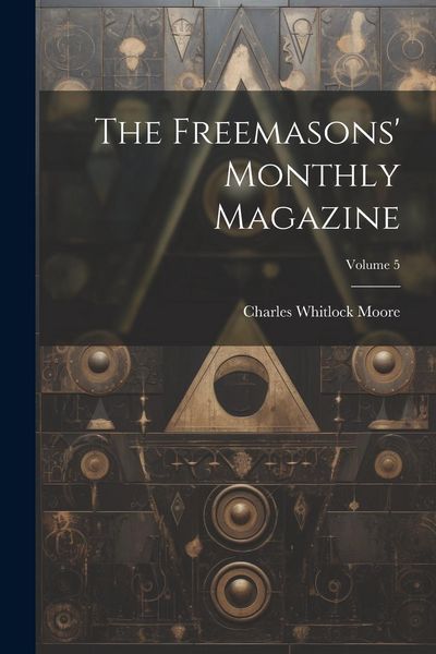 Produktbild: The Freemasons' Monthly Magazine; Volume 5