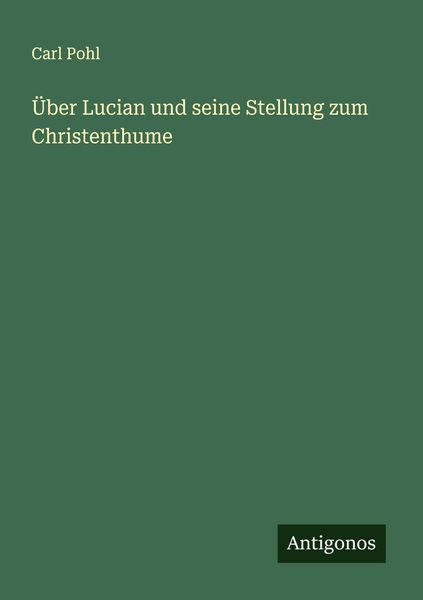 Produktbild: &Uuml;ber Lucian und seine Stellung zum Christenthume
