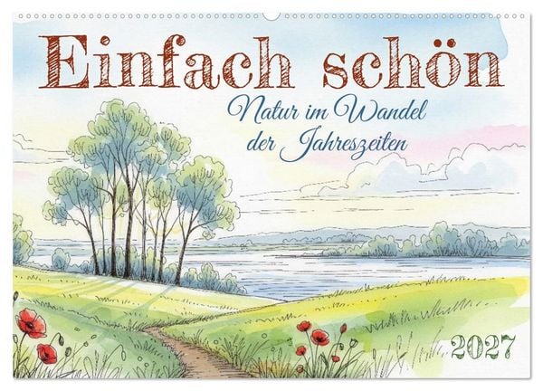 Produktbild: Einfach sch&ouml;n - Natur im Wandel der Jahreszeiten (Wandkalender 2027 DIN A2 quer), CALVENDO Monatskalender