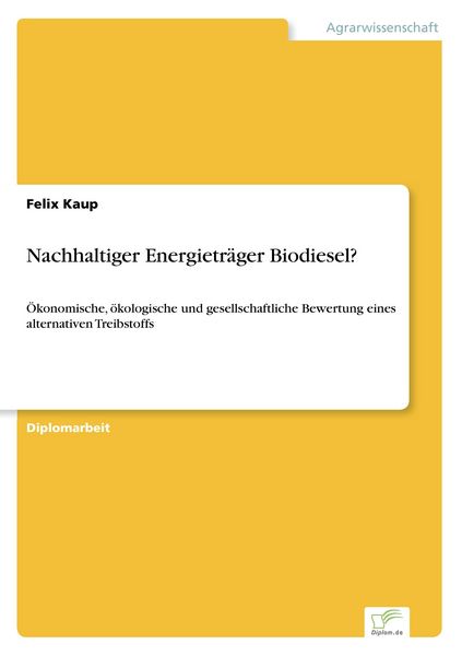 Nachhaltiger Energieträger Biodiesel?, Taschenbuch von Felix Kaup, GRIN, 9783838691954