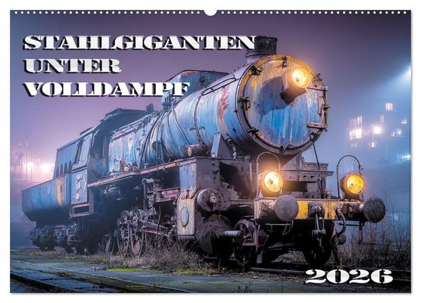 Produktbild: Stahlgiganten unter Dampf (Wandkalender 2026 DIN A2 quer), CALVENDO Monatskalender