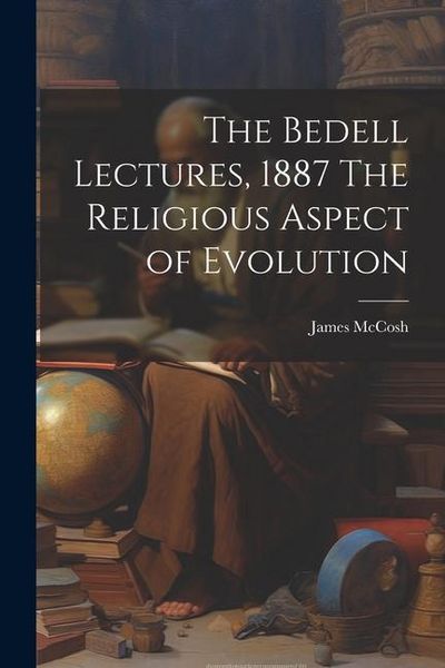 Produktbild: The Bedell Lectures, 1887 The Religious Aspect of Evolution