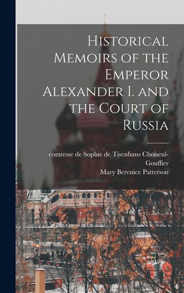 Produktbild: Historical Memoirs of the Emperor Alexander I. and the Court of Russia