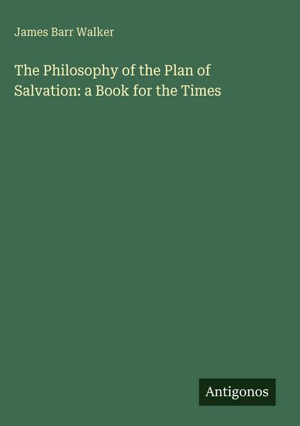 Produktbild: The Philosophy of the Plan of Salvation: a Book for the Times