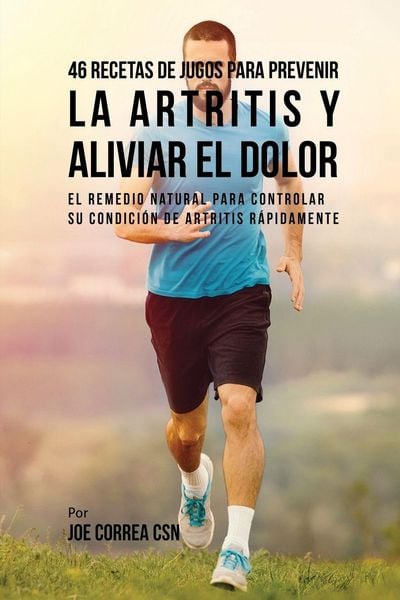 Produktbild: 46 Recetas de Jugos Para Prevenir la Artritis y Aliviar el Dolor