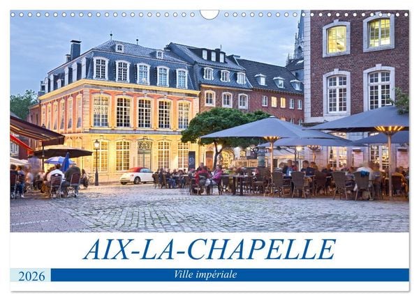 Produktbild: AIX-LA-CHAPELLE Ville imp&eacute;riale (Calendrier mural 2026 DIN A3 vertical), CALVENDO calendrier mensuel