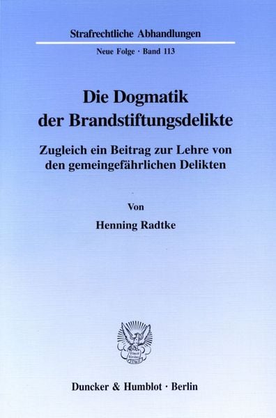 Produktbild: Die Dogmatik der Brandstiftungsdelikte.