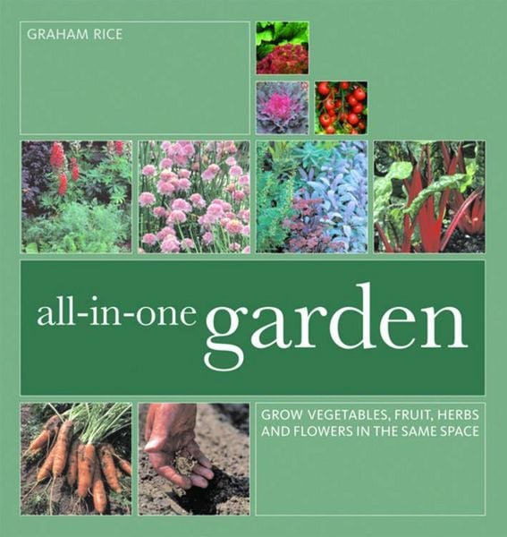 Produktbild: All-In-One Garden: Grow Vegetables, Fruit, Herbs and Flowers in the Same Space