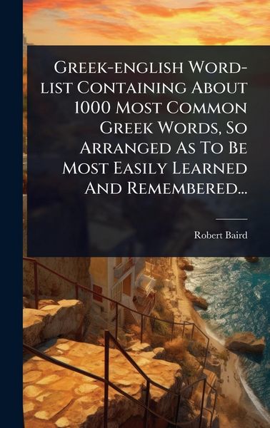 Produktbild: Greek-english Word-list Containing About 1000 Most Common Greek Words, So Arranged As To Be Most Easily Learned And Remembered...