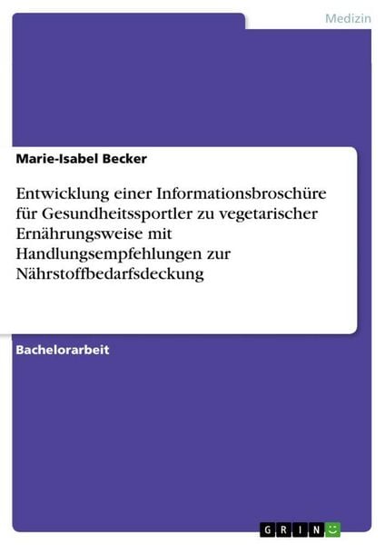 Produktbild: Entwicklung einer Informationsbrosch&uuml;re f&uuml;r Gesundheitssportler zu vegetarischer Ern&auml;hrungsweise mit Handlungsempfehlungen zur N&auml;hrstoffbedarfsdeckung