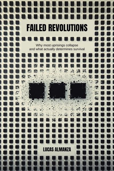 Produktbild: Failed Revolutions: Why most uprisings collapse - and what actually determines survival