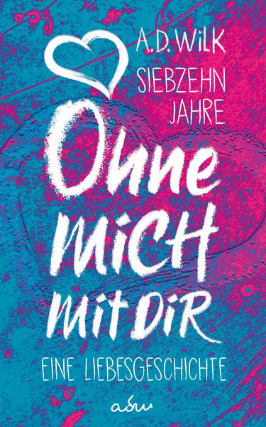 Produktbild: Siebzehn Jahre. Ohne mich. Mit dir.
