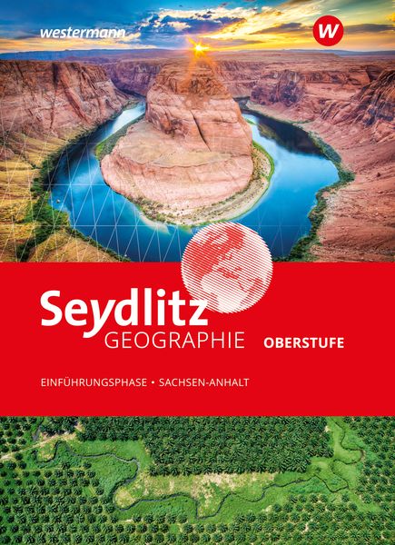 Seydlitz Geographie. Schulbuch Einführungsphase. Für die Sekundarstufe II in Sachsen-Anhalt