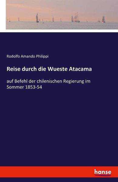 Reise durch die Wueste Atacama, Taschenbuch von Rodolfo Amando Philippi, Hansebooks, 9783742828040