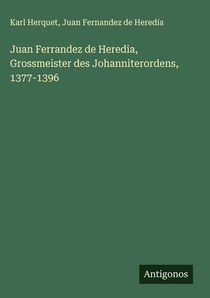 Produktbild: Juan Ferrandez de Heredia, Grossmeister des Johanniterordens, 1377-1396