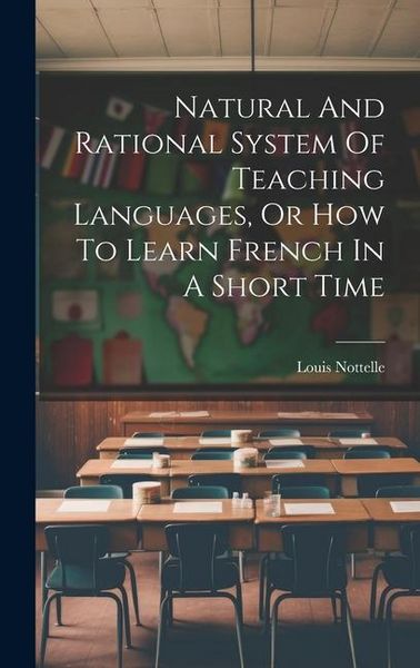 Produktbild: Natural And Rational System Of Teaching Languages, Or How To Learn French In A Short Time