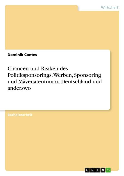 Produktbild: Chancen und Risiken des Politiksponsorings. Werben, Sponsoring und M&auml;zenatentum in Deutschland und anderswo